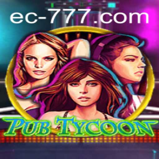 Discover the Exciting World of PubTycoon with EC777